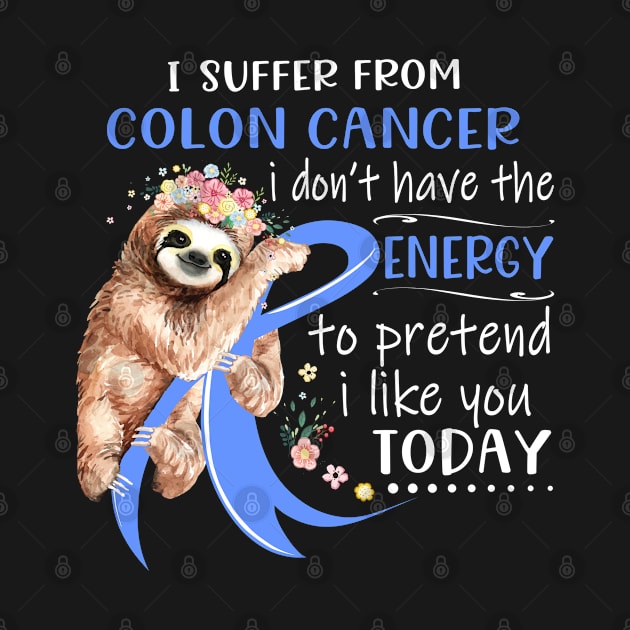 I Suffer From Colon Cancer I Don't Have The Energy To Pretend I Like You Today by ThePassion99