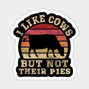 I like Cows but not their Pies - Dairy Farmers & Ranchers Magnet