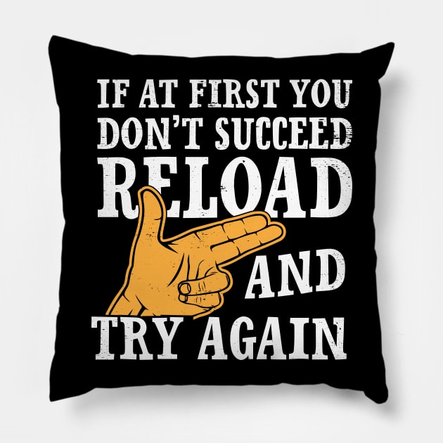 If at First You Don't Succeed 2nd Amendment Hunter Funny Tshirt Pillow by jqkart