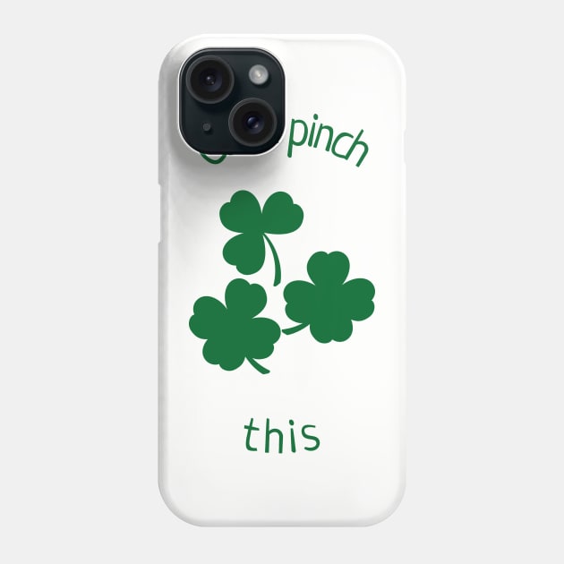 Can't Pinch This St Patrick's Day Happy St Patrick's Day Clover Shamrock Design Green Pot of Gold Leprechaun Gift St Patties Day Celebration Shirt Best Shirt for Saint Patricks Day Beer Lover Phone Case by mattserpieces