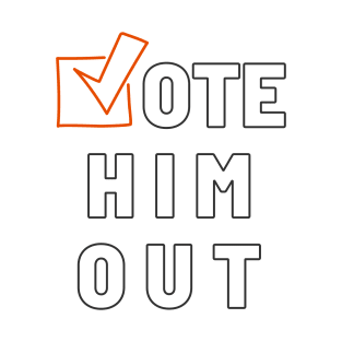 vote him out T-Shirt