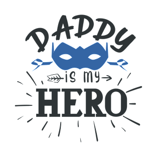 Daddy Is My Hero T-Shirt