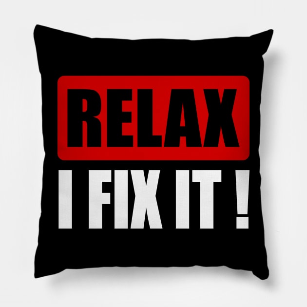 Relax I fix it! Pillow by beangrphx