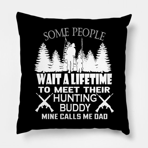 Some people waith a lifetime to meet their hunting buddy Pillow by RuthTBlake