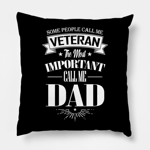 Some People Call me Veteran The Most Important Call me Dad Pillow by mathikacina