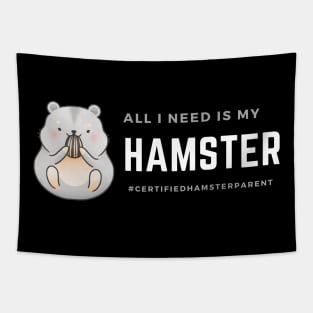 All I Need Is My Hamster Tapestry