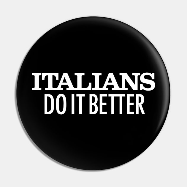 Italians Do It Better Pin by Teephemera