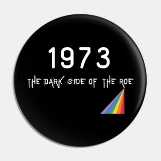 THE DARK SIDE OF THE ROE Pin