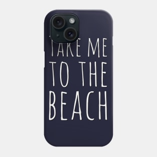 Take me to the beach Life is better in summer Hello Summer Cute Summer Typography Phone Case