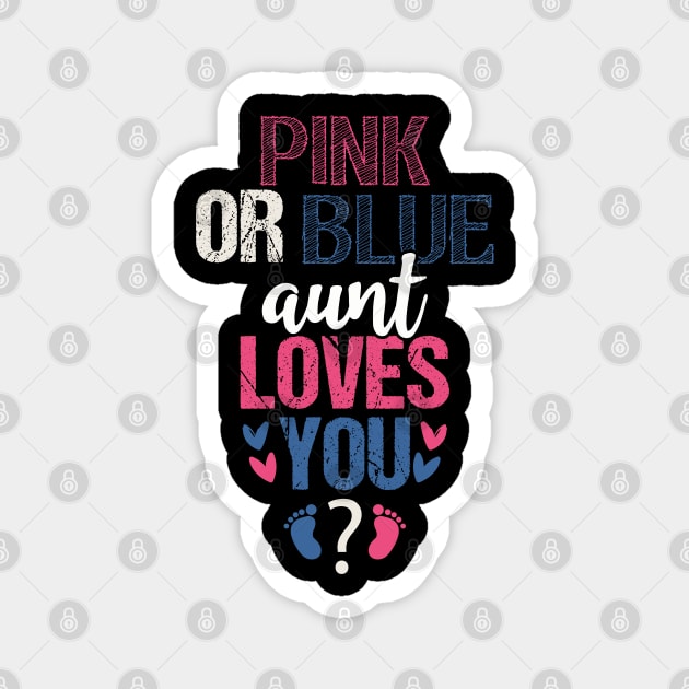 Pink or blue Aunt loves you Magnet by Tesszero