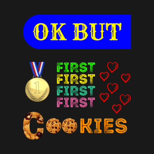 Ok But First Cookies - Sweet - Breakfast T-Shirt