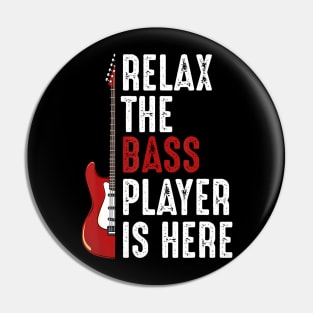 Relax The Bass Player Is Here Guitarist Instrument Strings Pin