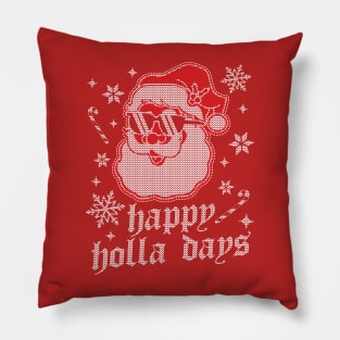 Happy Holla Days - Christmas Santa Claus - Ugly Christmas Pillow