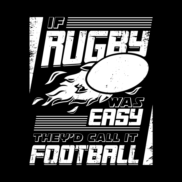 If Rugby Was Easy They'd Call It Football by Dolde08