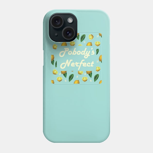 Pobody's Nerfect Phone Case by KittenMe Designs