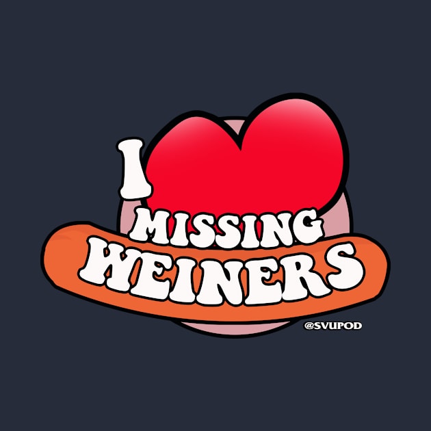 I Heart Missing Weiners! by SVU POD