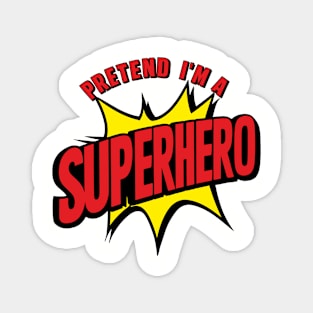 Pretend I'm A Superhero Lazy Halloween Costume Magnet