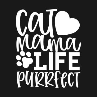 Cat Mama Life. Purrfect. Funny Cat Mom Quote. T-Shirt