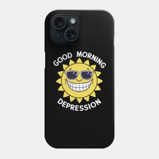 Good Morning Depression Phone Case