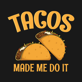 Tacos Made Me Do It Funny Women Men Boys Girls Cinco de Mayo T-Shirt