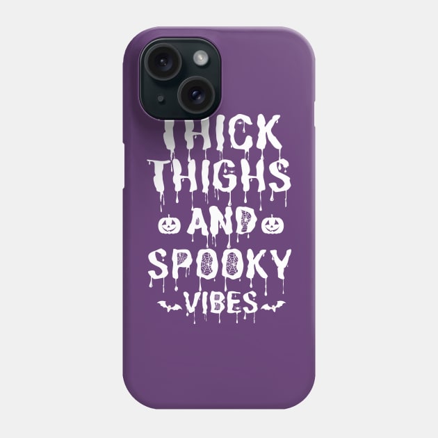 Thick Thighs and Spooky Vibes Halloween Phone Case by JustBeSatisfied