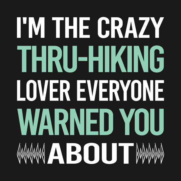 Crazy Lover Thru-Hiking Thru Hiking Hike Hiker by Hanh Tay