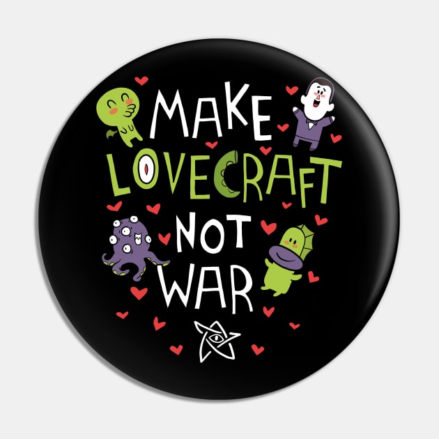 Make Lovecraft, not war Pin by Queenmob
