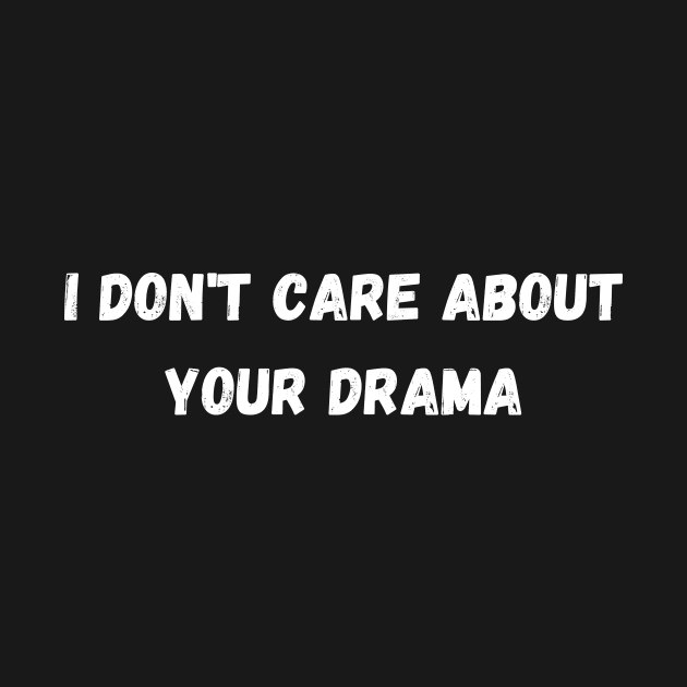 I don't care about your drama by AustaArt