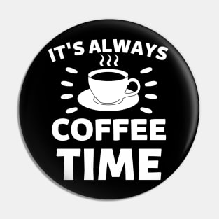 It's always coffee time quote Pin