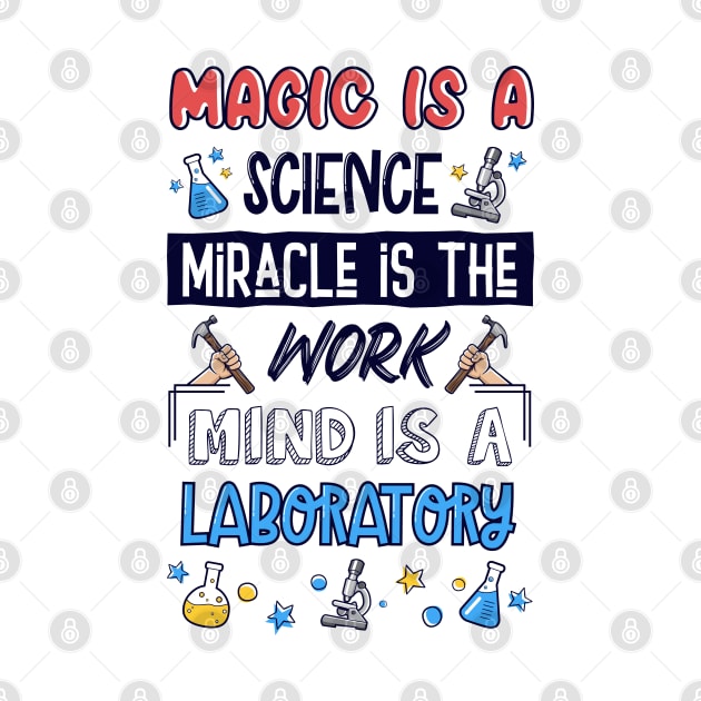 Magic is A Science.Miracle Is The Work.Mind is The Laboratory by Juka