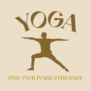 Yoga find your inner strength. T-Shirt
