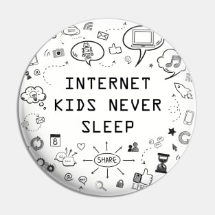 Internet kids never sleep, funny geek and nerd Pin