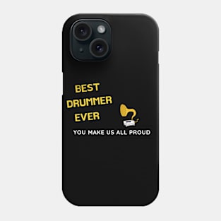 Best Drummer Ever  - You Make Us All Proud Phone Case