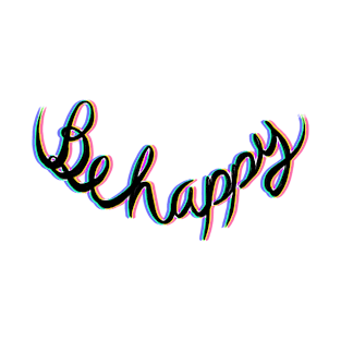 Be happy T-Shirt