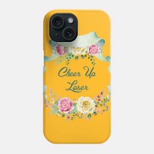 Cheer Up Loser Phone Case