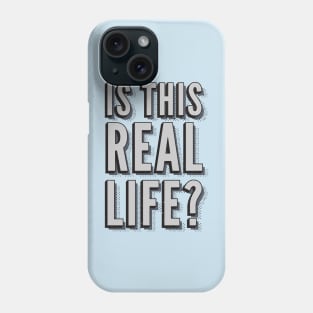 Is this real life? Phone Case