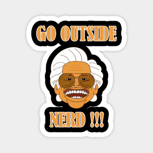 Go Outside Nerd !!! Magnet