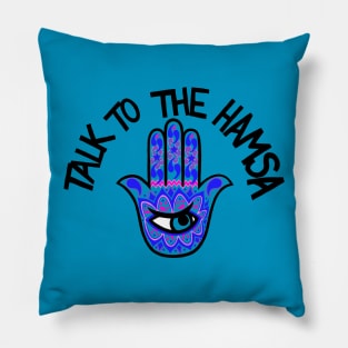 talk to the hamsa Pillow