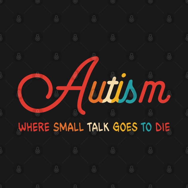 Autism, Where Small Talk Goes To D!e by davidwhite