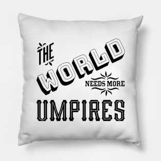 the world needs more umpires Pillow