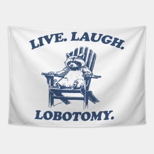 Raccon Live Laugh Lobotomy Shirt, Funny Raccon Meme Tapestry