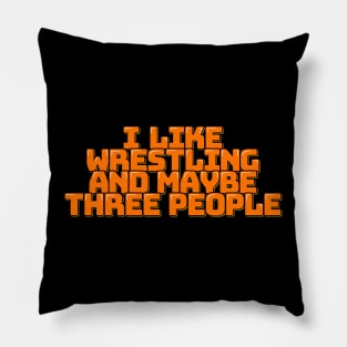 I Like Wrestling and Maybe Three People Pillow