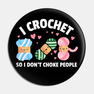 I crochet so I don't choke people - Funny Crocheting Humor Pin