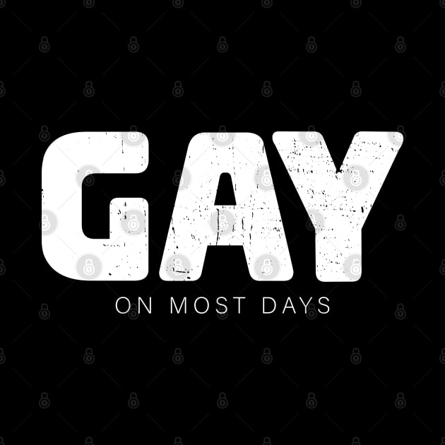 Gay on most days - bisexual by Made by Popular Demand