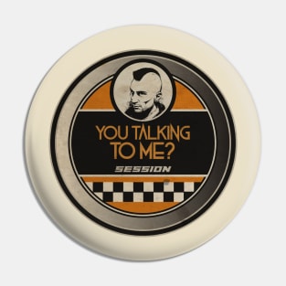 You Talking to Me? Session Pin