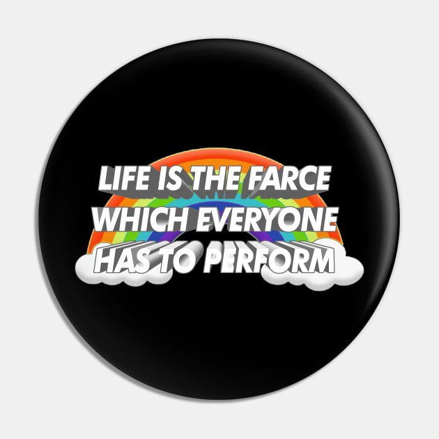 Life is the farce which everyone has to perform - Arthur Rimbaud Quote / Nihilism/Poetry Pin by DankFutura