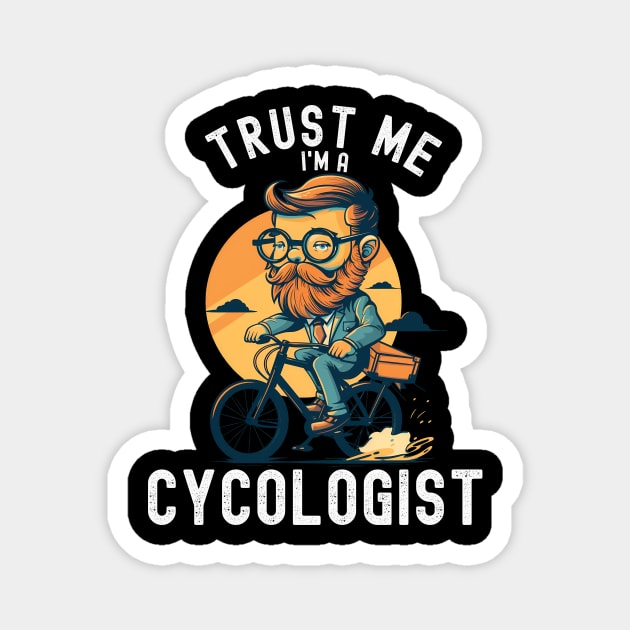 Cycologist men , Trust me I'm a Cycologist, Bicycle Gift, Bike , Bike , cycling , bike ride lovers Magnet by Snoe