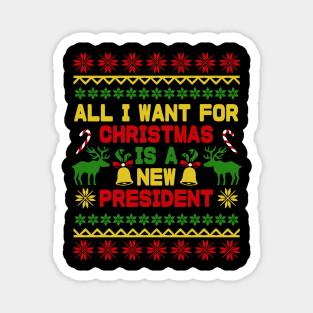 all i want for christmas is a new president Magnet