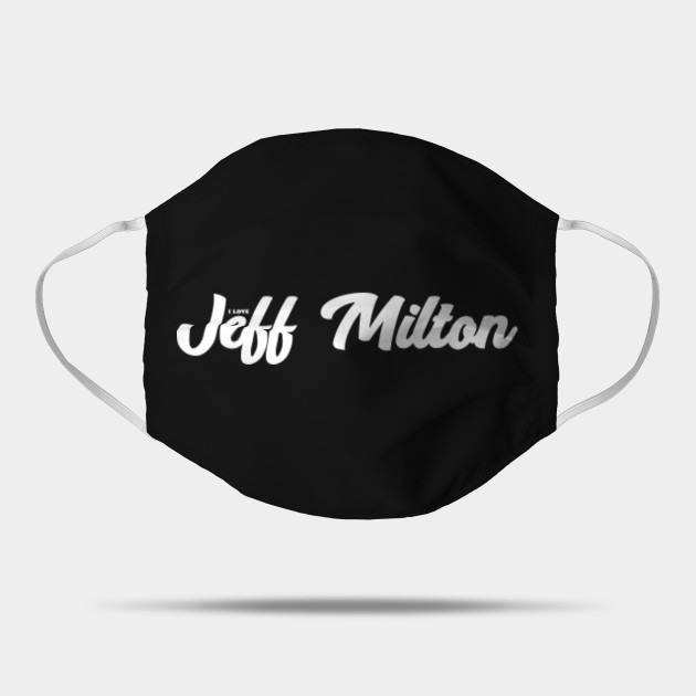 I Love Jeff Milton Jeff Milton Mask Teepublic Uk