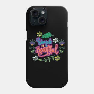 Simple is beautiful, hand lettering.  Quote typography. Phone Case